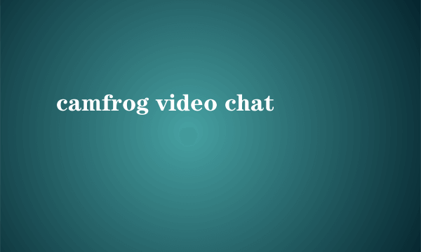 camfrog video chat