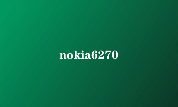 nokia6270