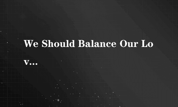 We Should Balance Our Love 关爱老人