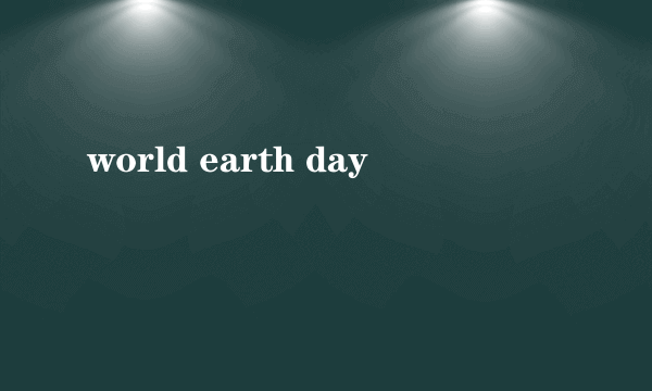 world earth day
