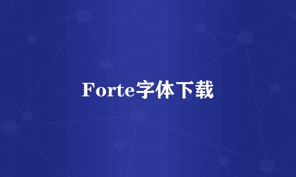 Forte字体下载