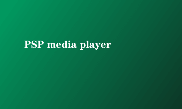PSP media player