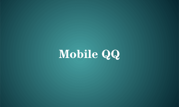 Mobile QQ