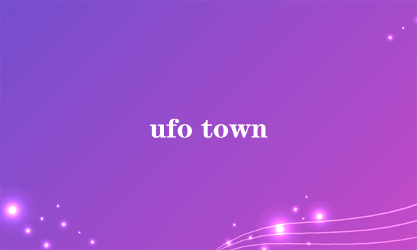 ufo town