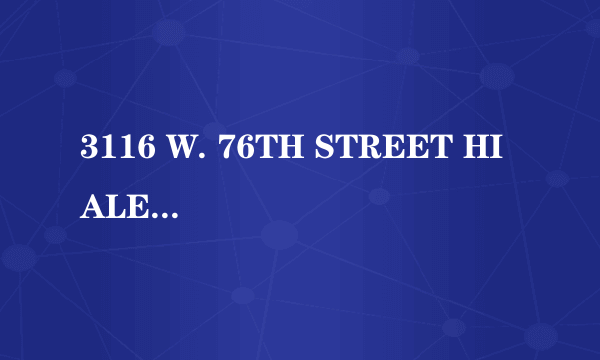 3116 W. 76TH STREET HIALEAH, FL 33018 USA 这是一个美国地址 哪位高手帮忙翻一下