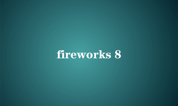 fireworks 8