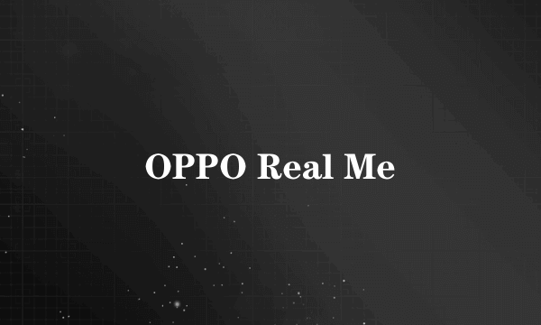 OPPO Real Me