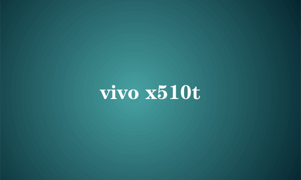 vivo x510t