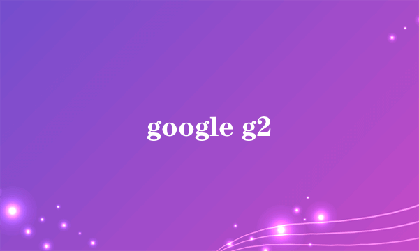 google g2