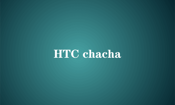 HTC chacha